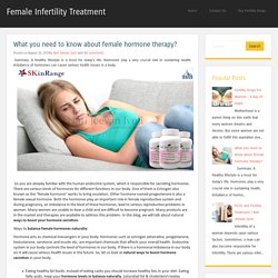 What you need to know about female hormone therapy? ~ Female Infertility Treatment