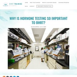 What is Hormone Testing and How is it Used? - BHRT Training Academy