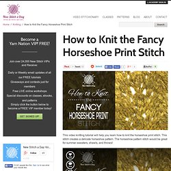 How to Knit the Fancy Horseshoe Print Stitch NewStitchaDay