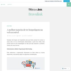 A melhor maneira de ter hospedagem na web acessível – Bravulink