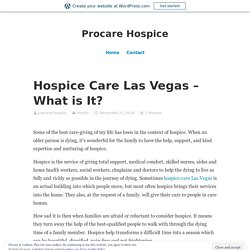 Hospice Care Las Vegas – What is It? – Procare Hospice