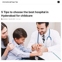 5 Tips to choose the best hospital in Hyderabad for childcare