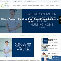 Where Can An LPN Work Apart From Hospital & Nursing Home