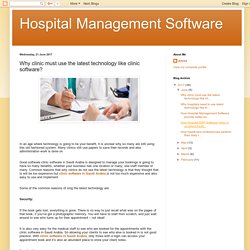 Hospital Management Software: Why clinic must use the latest technology like clinic software?