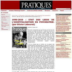 1990-2010 : ETAT DES LIEUX DE L’HOSPITALISATION EN PSYCHIATRIE. (par Olivier Labouret)