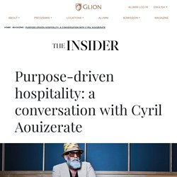 Purpose-driven hospitality: a conversation with Cyril Aouizerate - Glion Website