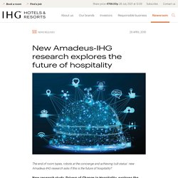 New Amadeus-IHG research explores the future of hospitality - 2019 - News & Media - Newsroom - InterContinental Hotels Group PLC