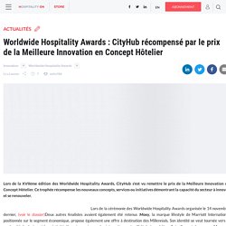 Worldwide Hospitality Awards : CityHub récompensé par le prix de la Meilleure Innovation en Concept Hôtelier