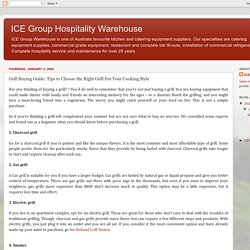 ICE Group Hospitality Warehouse: Grill Buying Guide: Tips to Choose the Right Grill For Your Cooking Style