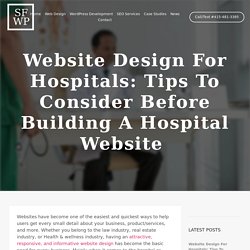 Website Design For Hospitals: Tips To Consider Before Building A Hospital Website 