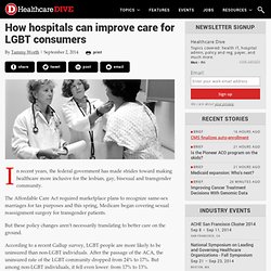 How hospitals can improve care for LGBT consumers