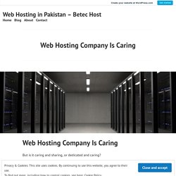 Web Hosting Company Is Caring – Web Hosting in Pakistan – Betec Host