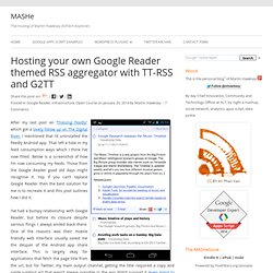 Hosting your own Google Reader themed RSS aggregator with TT-RSS and G2TT