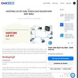 HOSTING LÀ GÌ? GIẢI THÍCH CHO NGƯỜI MỚI BẮT ĐẦU - ChillSEO.vn