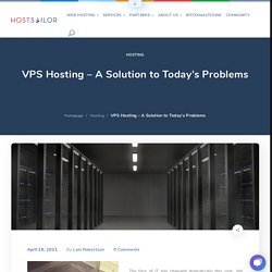 VPS Hosting – A Solution to Today’s Problems