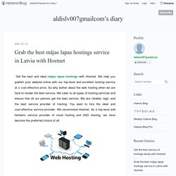 Grab the best mājas lapas hostings service in Latvia with Hostnet - aldislv007gmailcom’s diary