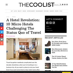 10 Micro Hotels Challenging the Status Quo of Travel