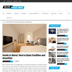 Hotels in Beirut: Here’re Basic Facilities and Amenities