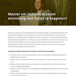 Manier om Hotmail-account eenvoudig met Gmail te koppelen?