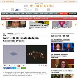 New UFO Hotspot: Medellin, Colombia (Video)