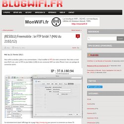 Freemobile : le FTP bridé ? (MAJ du 16/02/12) @ Infracom, le Blog WiFi / Wimax / Vidéo sans fil