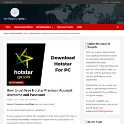 How To Get Free Hotstar Premium Account Username And Password