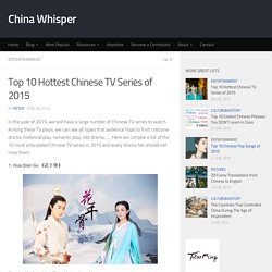 Top 10 Hottest Chinese TV Series of 2015