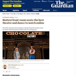 Hottest front-room seats: the best theatre and dance to watch online