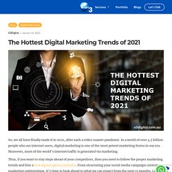 The Hottest Digital Marketing Trends of 2021 - o3Digital