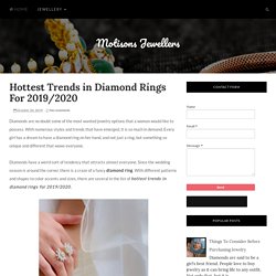 Hottest Trends in Diamond Rings For 2019/2020