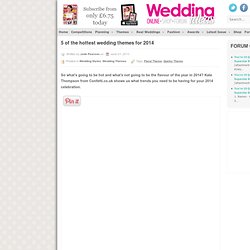 5 of the hottest wedding themes for 2014