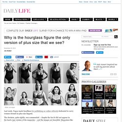 Why is the hourglass figure the only version of plus size that we see?