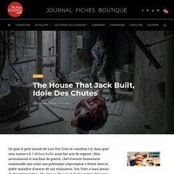 The House That Jack Built, idole des chutes