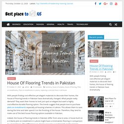 House Of Flooring Trends in Pakistan- Best place to live in US