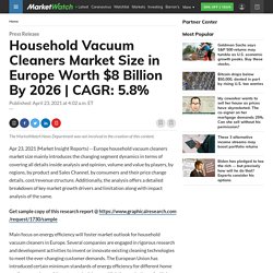 Household Vacuum Cleaners Market Size in Europe Worth $8 Billion By 2026