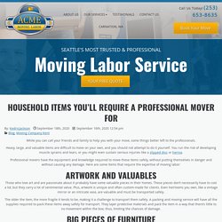 Household Items You’ll Require A Professional Mover For
