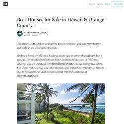 Best Houses for Sale in Hawaii & Orange County - MyOwnHomeFinder - Medium