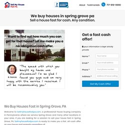 We Buy Houses spring grove pa - Sell a House Fast