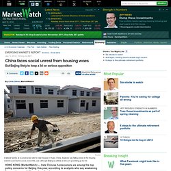 China faces social unrest from housing woes - Emerging Markets Report