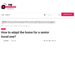 How to adapt the home for a senior loved one?