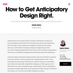 How to Get Anticipatory Design Right.