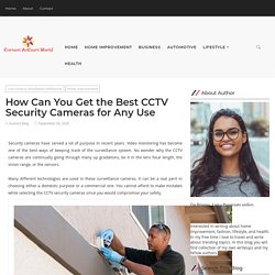 How Can You Get the Best CCTV Security Cameras for Any Use - Curious Authors World