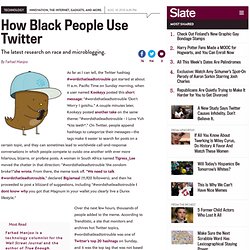 How black people use Twitter. - By Farhad Manjoo