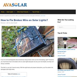 How to Fix Broken Wire on Solar Lights?