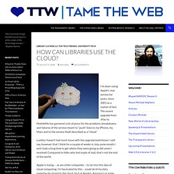 How Can Libraries Use the Cloud? Tame The Web