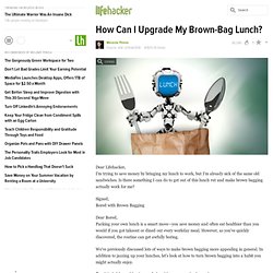 How Can I Upgrade My Brown-Bag Lunch?