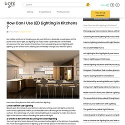 How Can I Use LED Lighting in Kitchens ?