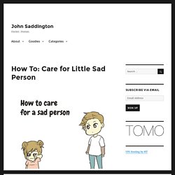 How To: Care for Little Sad Person