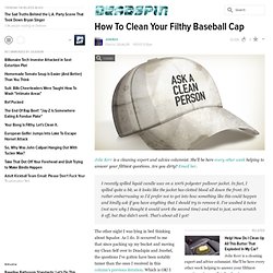 How To Clean Your Filthy Baseball Cap