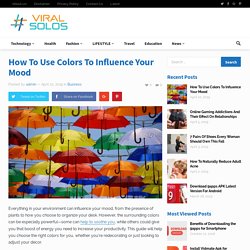How To Use Colors To Influen Your Moodce